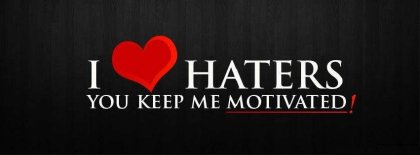 I Love Haters You Keep Me Motivated Facebook Covers